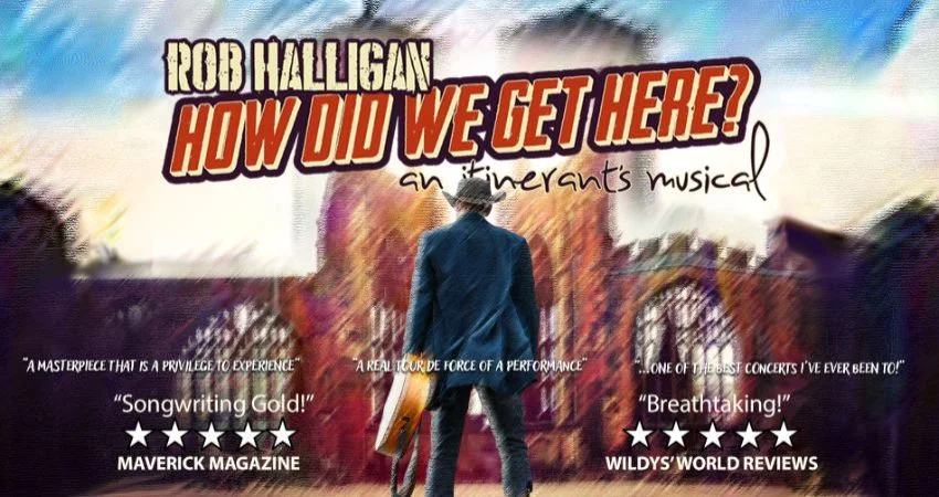 ROB HALLIGAN: HOW DID WE GET HERE? An Itinerant's Musical